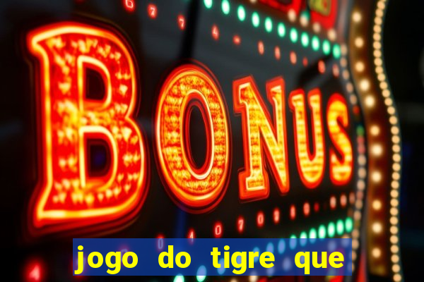 jogo do tigre que dao bonus no cadastro